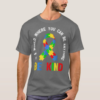 T-shirt Dans Un Monde Où L'On Peut Être N'Importe Quoi D'Ê