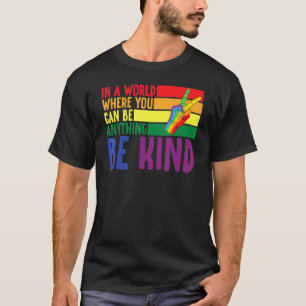 T-shirt Dans Un Monde Où L'On Peut Être N'Importe Quoi, La