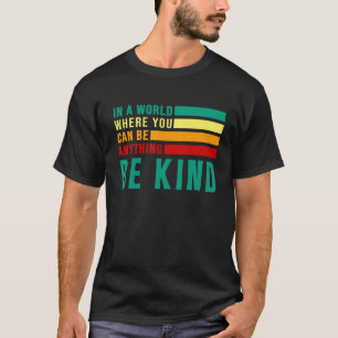 T-shirt Dans un monde où vous pouvez être gentil Bee Kind