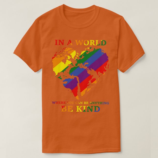 T-shirt Dans un monde où vous pouvez être n'importe quoi,  (Design devant)