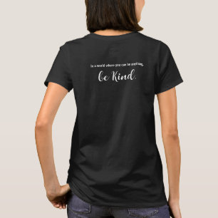 T-shirt Dans un monde où vous pouvez être n'importe quoi,