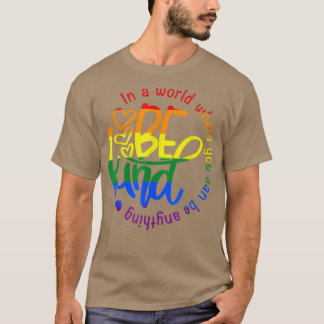 T-shirt Dans un monde où vous pouvez être n'importe quoi ê