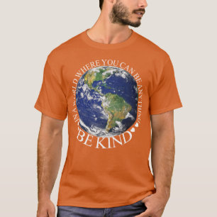 T-shirt dans un monde où vous pouvez être n'importe quoi ê