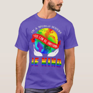 T-shirt Dans un monde où vous pouvez être n'importe quoi ê