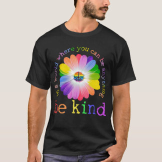 T-shirt Dans un monde où vous pouvez être n'importe quoi p