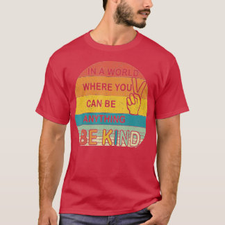 T-shirt Dans un monde où vous pouvez être tout ce qui est 