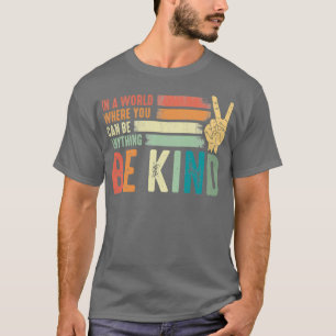 T-shirt Dans un monde où vous pouvez être tout ce qui est