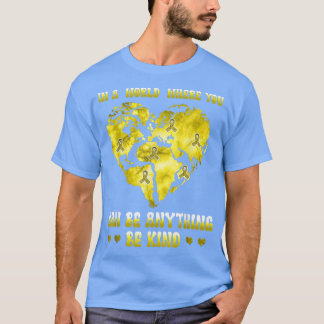 T-shirt dans un monde peut être n'importe quoi cancer de l
