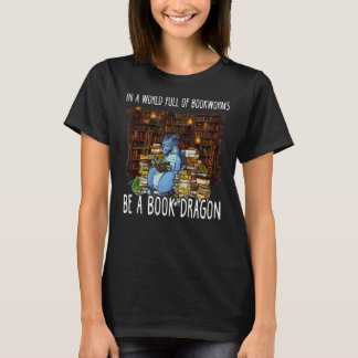 T-shirt Dans Un Monde Plein De Bookworts Soyez Un Dragon D