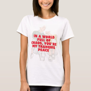 T-shirt Dans un monde plein de chaos, tu es ma paix tranqu
