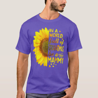 T-shirt Dans un monde plein de grand-mas être Mammy Sunflo