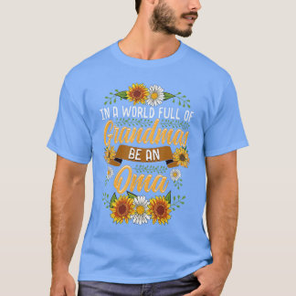 T-shirt Dans un monde plein de grand-mères, soyez une oma