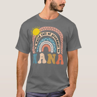 T-shirt Dans Un Monde Plein De Grandmas Be A Nana Cadeaux