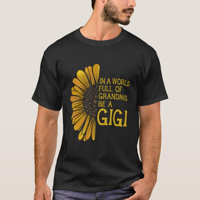 T-shirt Dans Un Monde Plein De Grandmas Soyez Un Gigi (Devant)