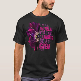 T-shirt Dans Un Monde Plein De Grandmas Soyez Un Gigi Cute