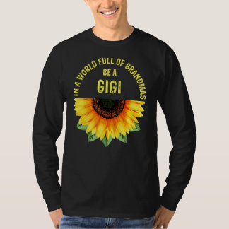 T-shirt Dans Un Monde Plein De Grandmas Soyez Un Gigi Sunf