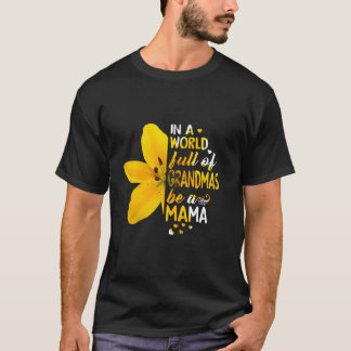 T-shirt Dans Un Monde Plein De Grandmas Soyez Une Fleur Ma