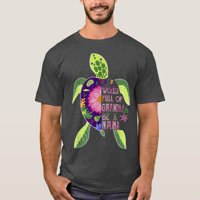 T-shirt Dans Un Monde Plein De Grandmas Soyez Une Tortue N (Devant)