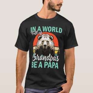 T-shirt Dans Un Monde Plein De Grandpas Soyez Un Papa 3