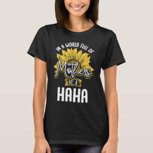 T-shirt Dans un monde plein de mères être un Haha