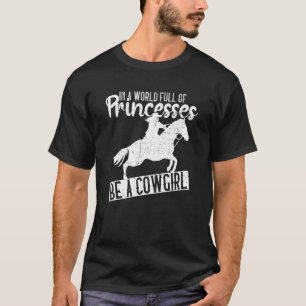 T-shirt Dans un monde plein de princesses soyez une cowgir