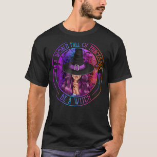 T-shirt Dans Un Monde Plein De Princesses Soyez Une Sorciè