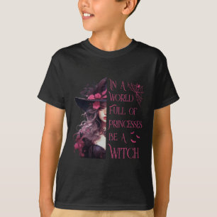 T-shirt Dans Un Monde Plein De Princesses Soyez Une Sorciè