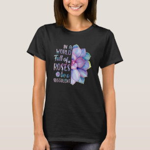 T-shirt Dans Un Monde Plein De Roses Être Un Gardener Succ