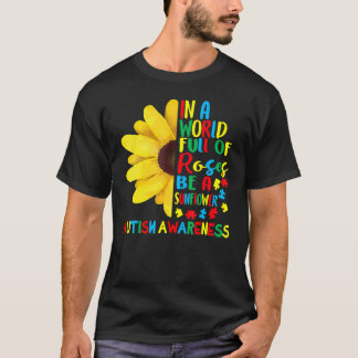 T-shirt Dans Un Monde Plein De Roses Être Un Tournesol Awa