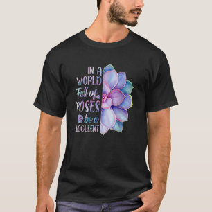 T-shirt Dans un monde plein de roses, soyez un jardinier d