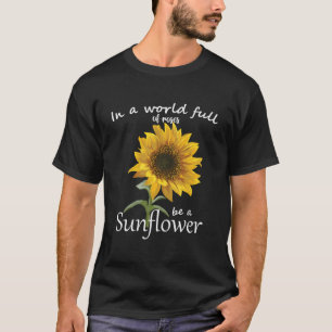 T-shirt Dans Un Monde Plein De Roses Soyez Un Tournesol