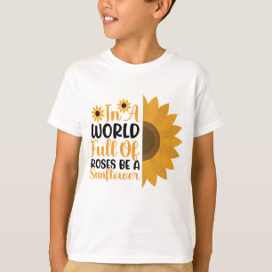 T-shirt Dans un monde plein de roses soyez un tournesol