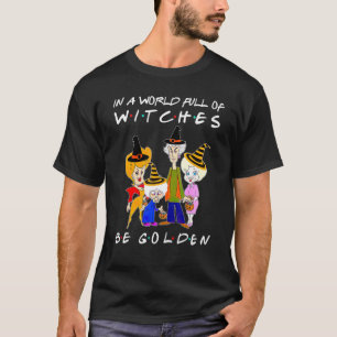 T-shirt Dans Un Monde Plein De Sorcières Être Doré, Joyeux