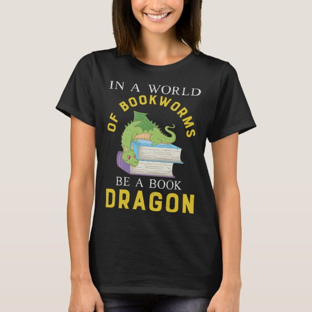 T-shirt Dans un monde plein de vers de livres est un drago (Devant)