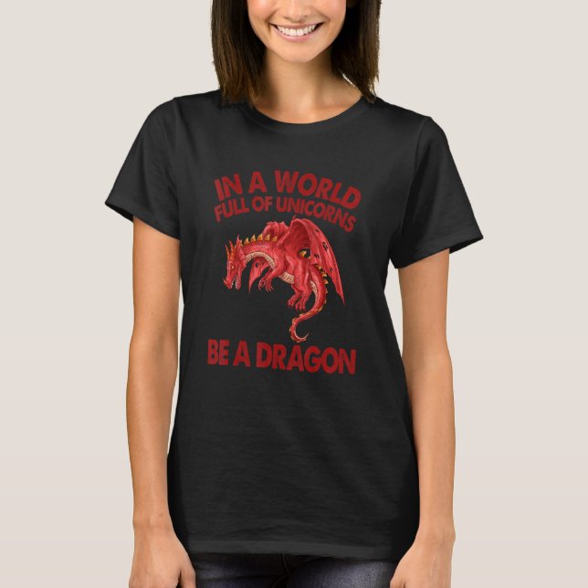 T-shirt Dans un monde plein d'licornes être un Dragon Roug (Devant)