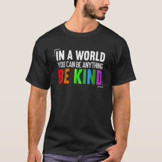 T-shirt Dans Un Monde, Vous Pouvez Être N'Importe Quoi D'A
