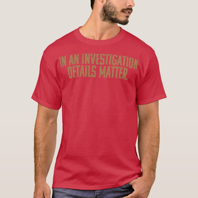 T-shirt Dans une enquête, les détails comptent (Devant)