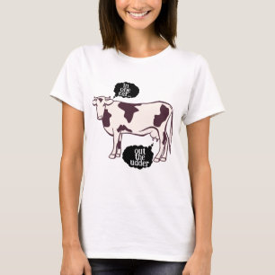 T-shirt "Dans une oreille... dehors la chatte à vache"