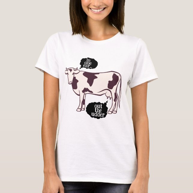 T-shirt "Dans une oreille... dehors la chatte à vache" (Devant)