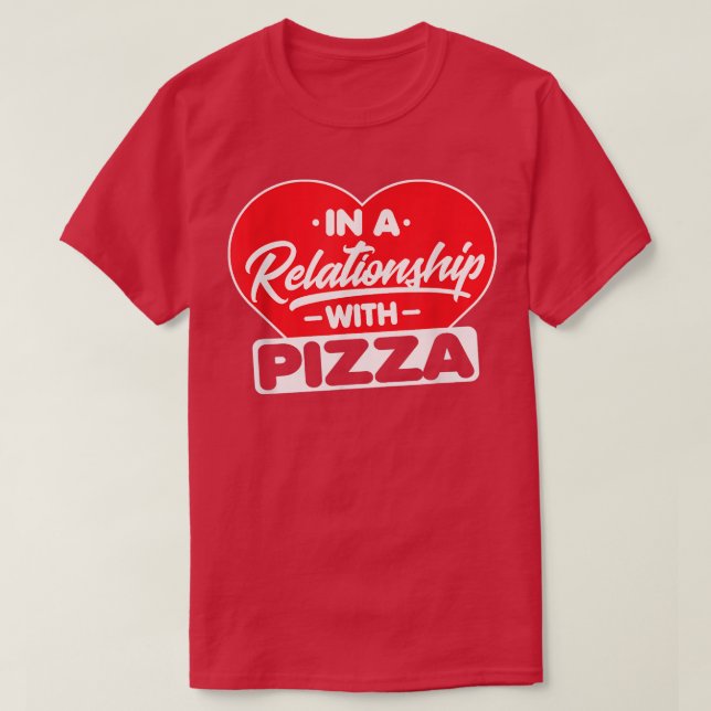 T-shirt Dans Une Relation Avec Pizzasdrôle Pizza Lover 516 (Design devant)