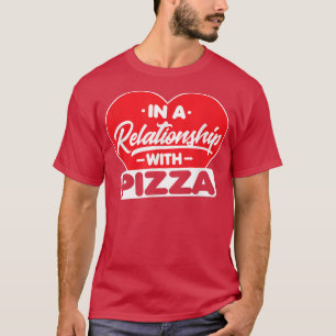 T-shirt Dans Une Relation Avec Pizzasdrôle Pizza Lover 516