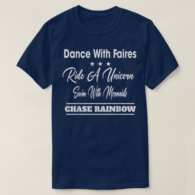 T-shirt Danse Avec Les Fées Chase Rainbows Drôle Sarcastiq (Design devant)