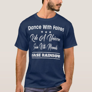 T-shirt Danse Avec Les Fées Chase Rainbows Drôle Sarcastiq