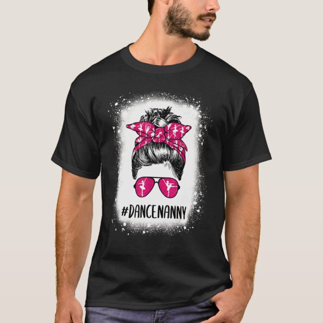 T-shirt Danse Bleached Nanny Life Messy Bun Ballet Danse (Devant)