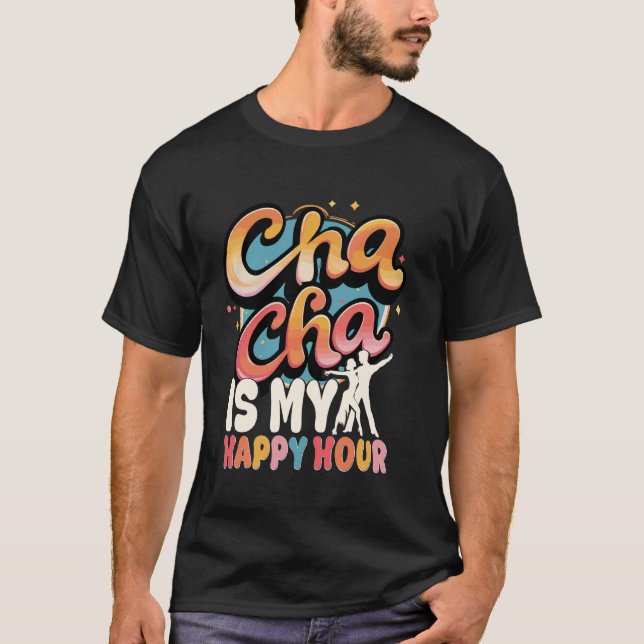 T-shirt Danse ChaCha Danse Cha Cha Est Mon Heure Heureuse (Devant)