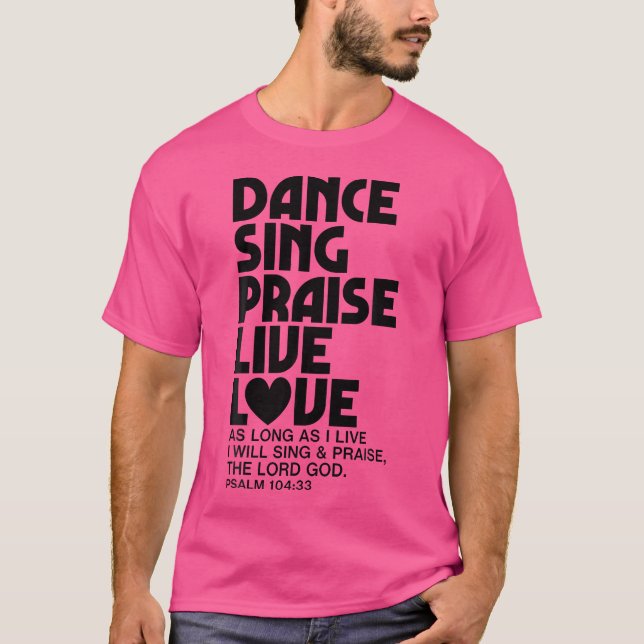 T-shirt Danse Chanter Louer Live Amour Danser Christian Me (Devant)