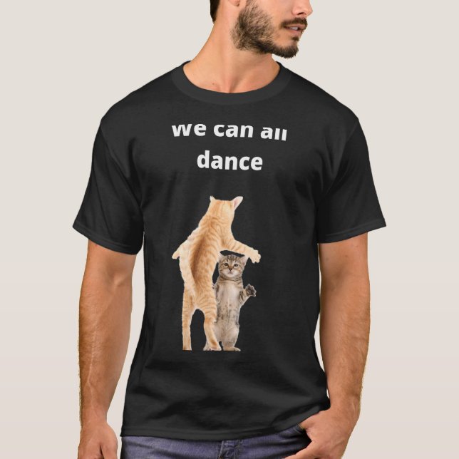 T-shirt danse chats idée We Can All Danse danse danse humo (Devant)
