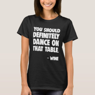 T-shirt Danse Chemise Danse Sur Cette Table Vin Danser