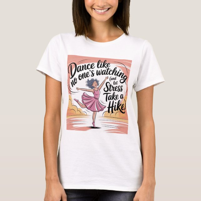 T-shirt Danse Comme personne ne regarde Danse & Stress Rel (Devant)