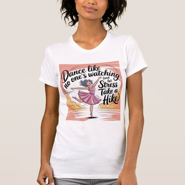 T-shirt Danse Comme personne ne regarde Danse & Stress Rel (Devant)